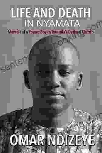 Life And Death In Nyamata: Memoir Of A Young Boy In Rwanda S Darkest Church (Genocide Against The Tutsi In Rwanda)
