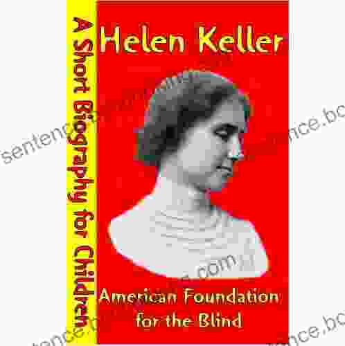 Helen Keller : American Foundation For The Blind (A Short Biography For Children)