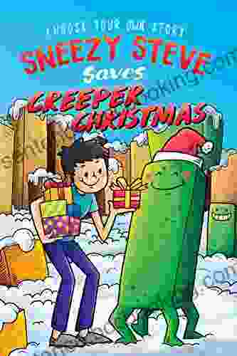 Choose Your Own Story: Sneezy Steve Saves Creeper Christmas: An Unofficial Minecraft Adventure