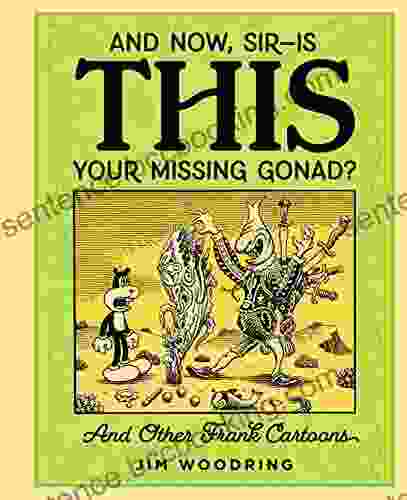 And Now Sir Is This Your Missing Gonad? ( And Now Sir Is This Your Missing Gonad? )