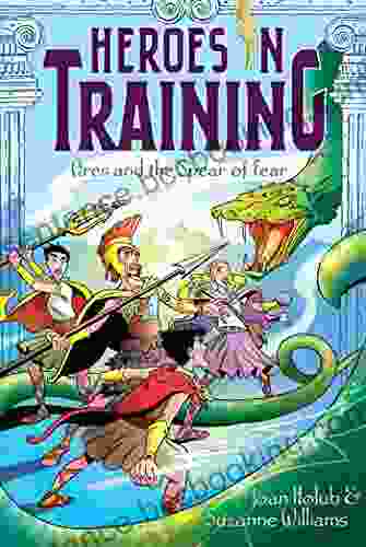 Ares And The Spear Of Fear (Heroes In Training 7)