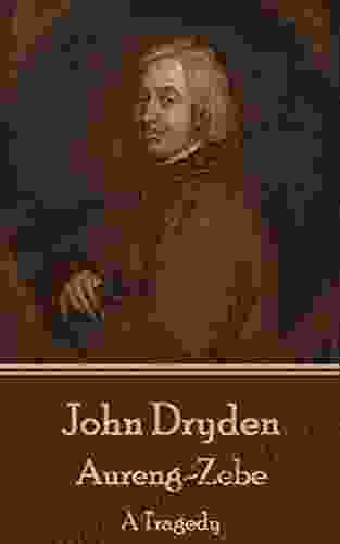 Aureng Zebe: A Tragedy John Dryden