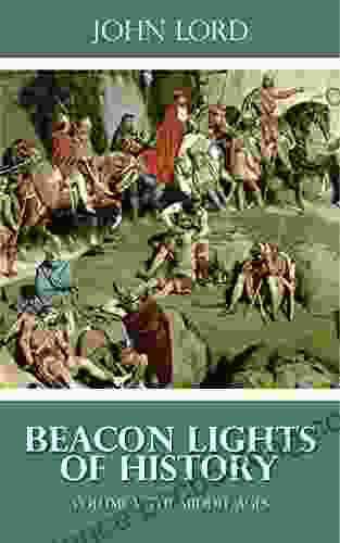 Beacon Lights Of History Volume V: The Middle Ages (Illustrated)