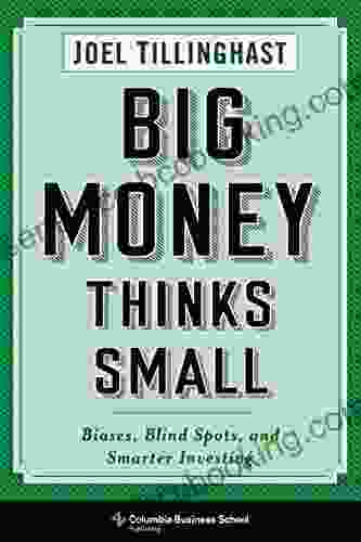 Big Money Thinks Small: Biases Blind Spots And Smarter Investing (Columbia Business School Publishing)