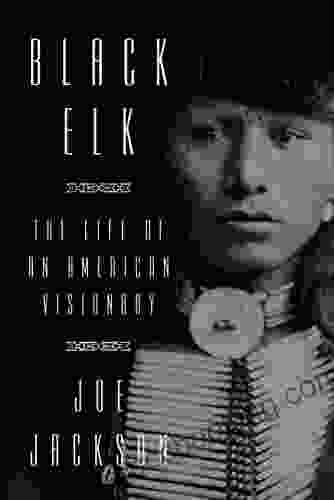 Black Elk: The Life Of An American Visionary
