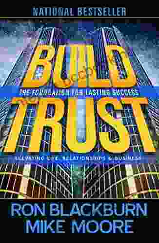 Build Trust: Elevating Life Relationships And Business