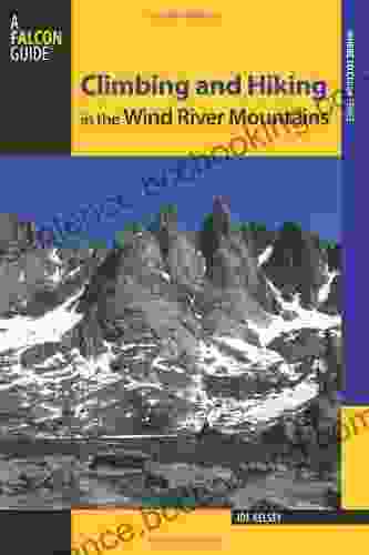 Climbing And Hiking In The Wind River Mountains 3rd (Climbing Mountains Series)