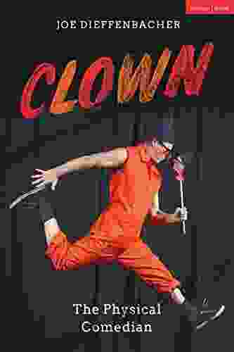 Clown: The Physical Comedian Joe Dieffenbacher