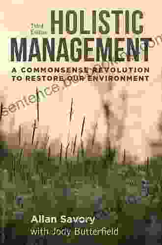 Holistic Management Third Edition: A Commonsense Revolution To Restore Our Environment