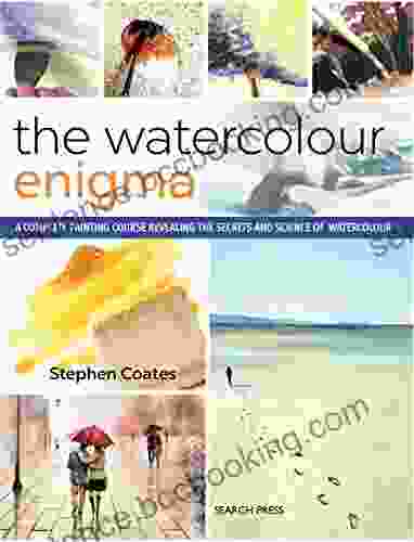 The Watercolour Enigma: A Complete Painting Course Revealing The Secrets And Science Of Watercolour