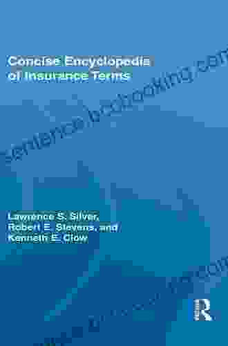 Concise Encyclopedia Of Insurance Terms