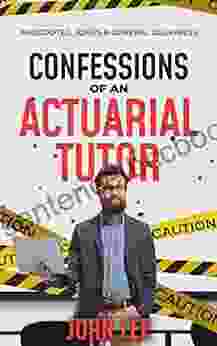 Confessions Of An Actuarial Tutor: Anecdotes Jokes And General Geekiness