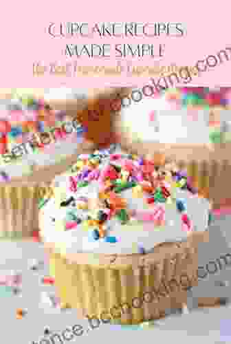 Cupcake Recipes Made Simple: The Best Homemade Cupcake Recipes: Easy Cupcake Recipes