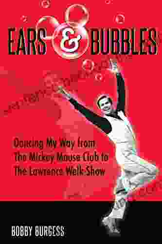 Ears Bubbles: Dancing My Way From The Mickey Mouse Club To The Lawrence Welk Show
