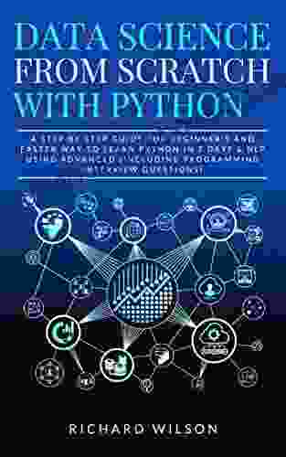 Data Science From Scratch With Python: A Step By Step Guide For Beginner S And Faster Way To Learn Python In 7 Days NLP Using Advanced (Including Programming Interview Questions)