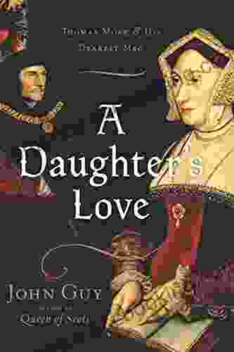 A Daughter S Love: Thomas More His Dearest Meg