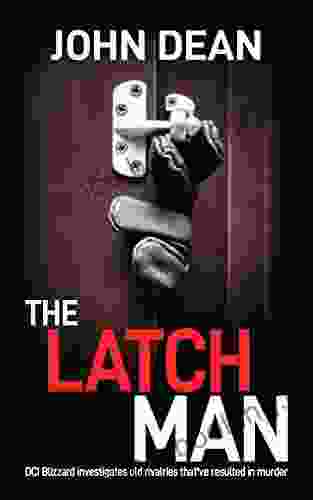 THE LATCH MAN: DCI Blizzard Investigates Old Rivalries That Ve Resulted In Murder (DCI John Blizzard 8)