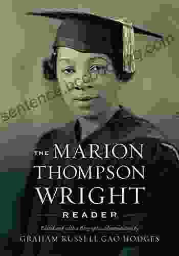 The Marion Thompson Wright Reader: Edited And With A Biographical Introduction By Graham Russell Gao Hodges