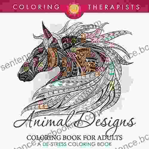 Animal Designs Coloring For Adults A De Stress Coloring (Animal Designs And Art Series)