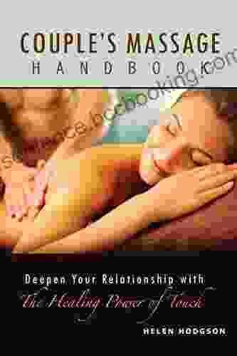 Couple S Massage Handbook: Deepen Your Relationship With The Healing Power Of Touch