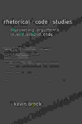 Rhetorical Code Studies: Discovering Arguments In And Around Code (Sweetland Digital Rhetoric Collaborative)