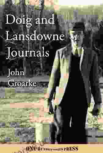 Doig And Lansdowne Journals: Diaries And Letters 1955 1957 (The Writing Of John And Charlotte Groarke 2)
