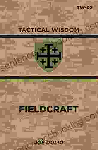 Fieldcraft: TW 02 (Tactical Wisdom) Joe Dolio