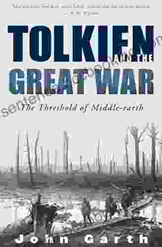 Tolkien And The Great War: The Threshold Of Middle Earth