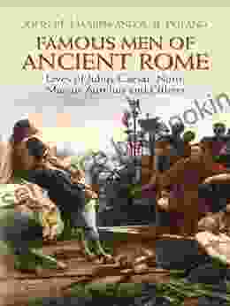 Famous Men Of Ancient Rome: Lives Of Julius Caesar Nero Marcus Aurelius And Others (Dover Children S Classics)