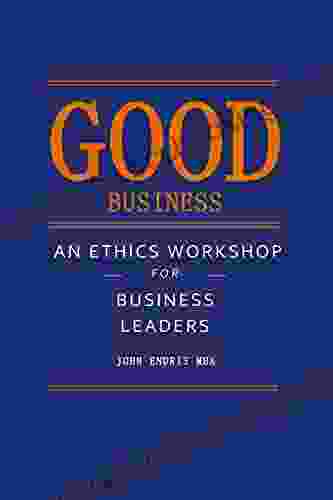 Good Business: An Ethics Workshop For Business Leaders
