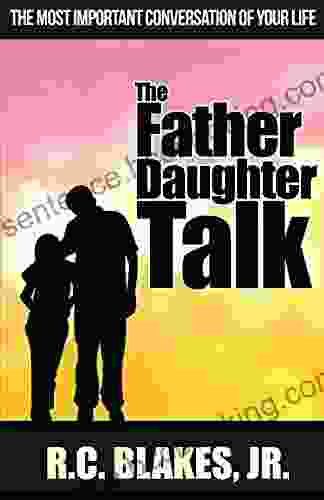 The Father Daughter Talk: The Most Important Conversation Of Your Life