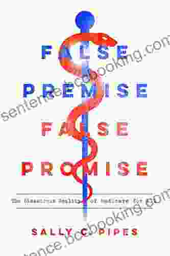 False Premise False Promise: The Disastrous Reality Of Medicare For All