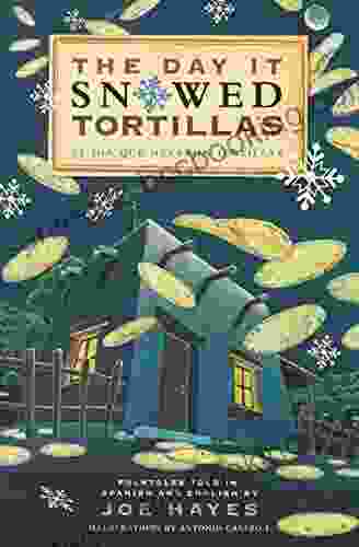The Day It Snowed Tortillas / El Dia Que Nevaron Tortillas: Folktales Told In Spanish And English