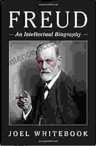 Freud: An Intellectual Biography Joel Whitebook