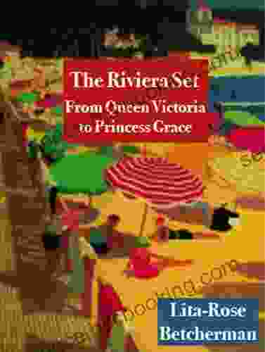 The Riviera Set: From Queen Victoria To Princess Grace