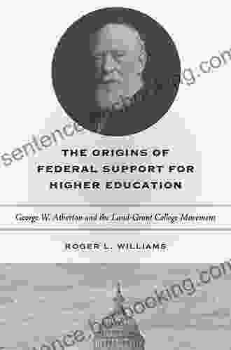 The Origins Of Federal Support For Higher Education: George W Atherton And The Land Grant College Movement
