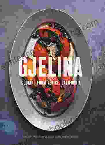 Gjelina: Cooking From Venice California