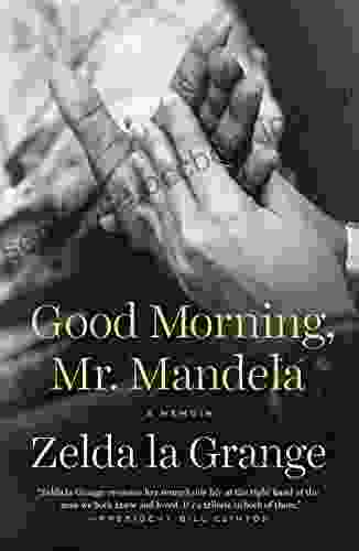 Good Morning Mr Mandela: A Memoir