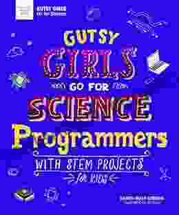 Gutsy Girls Go For Science: Programmers: With Stem Projects For Kids