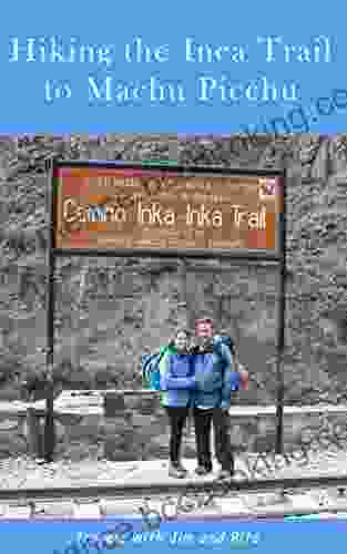 Hiking The Inca Trail To Machu Picchu (Travels With Jim And Rita)
