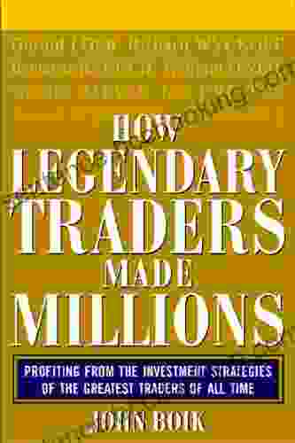 How Legendary Traders Made Millions: Profiting From The Investment Strategies Of The Gretest Traders Of All Time