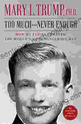Too Much And Never Enough: How My Family Created The World S Most Dangerous Man