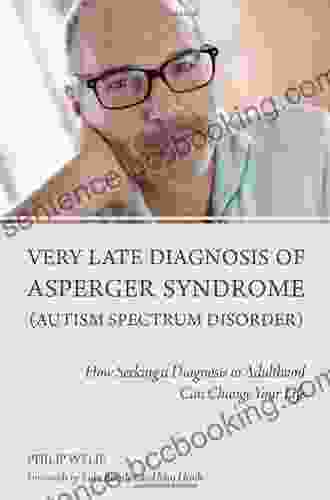 Very Late Diagnosis Of Asperger Syndrome (Autism Spectrum Disorder): How Seeking A Diagnosis In Adulthood Can Change Your Life