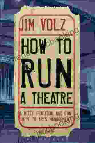 How To Run A Theatre: Creating Leading And Managing Professional Theatre