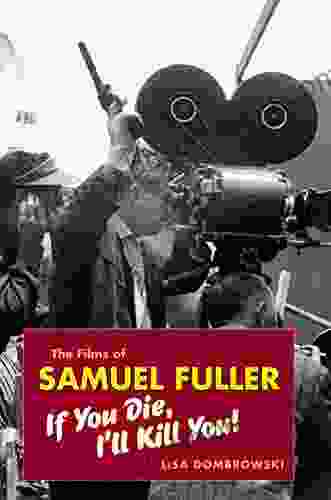The Films Of Samuel Fuller: If You Die I Ll Kill You (Wesleyan Film)