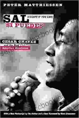Sal Si Puedes (Escape If You Can): Cesar Chavez And The New American Revolution