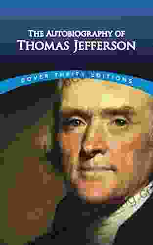 The Autobiography Of Thomas Jefferson (Dover Thrift Editions: American History)