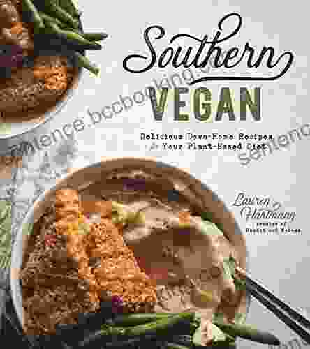 Southern Vegan: Delicious Down Home Recipes For Your Plant Based Diet