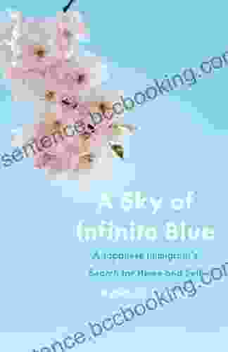 A Sky Of Infinite Blue: A Japanese Immigrant S Search For Home And Self