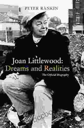 Joan Littlewood: Dreams And Realities: The Official Biography